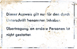 Dieser Ausweis gilt nur fr den durch Unterschrift benannten Inhaber. bertragung an andere Personen ist nicht gestattet.