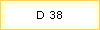 D 38