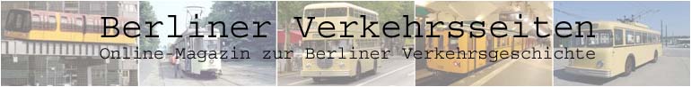 Berliner Verkehrsseiten - Das Geschichtsmagazin zum Berliner Nahverkehr 
