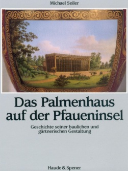 Michael Seiler: Das Palmenhaus auf der Pfaueninsel