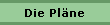 Die Pläne